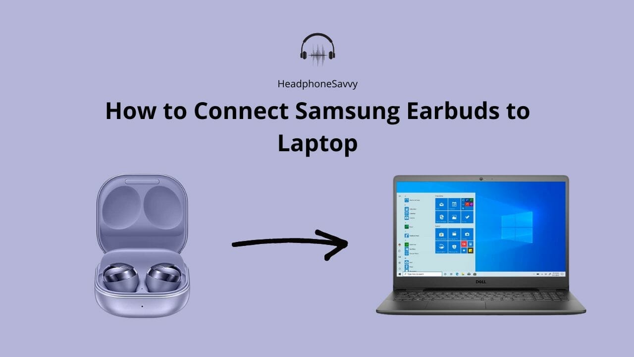 How to Connect Samsung Earbuds to Laptop