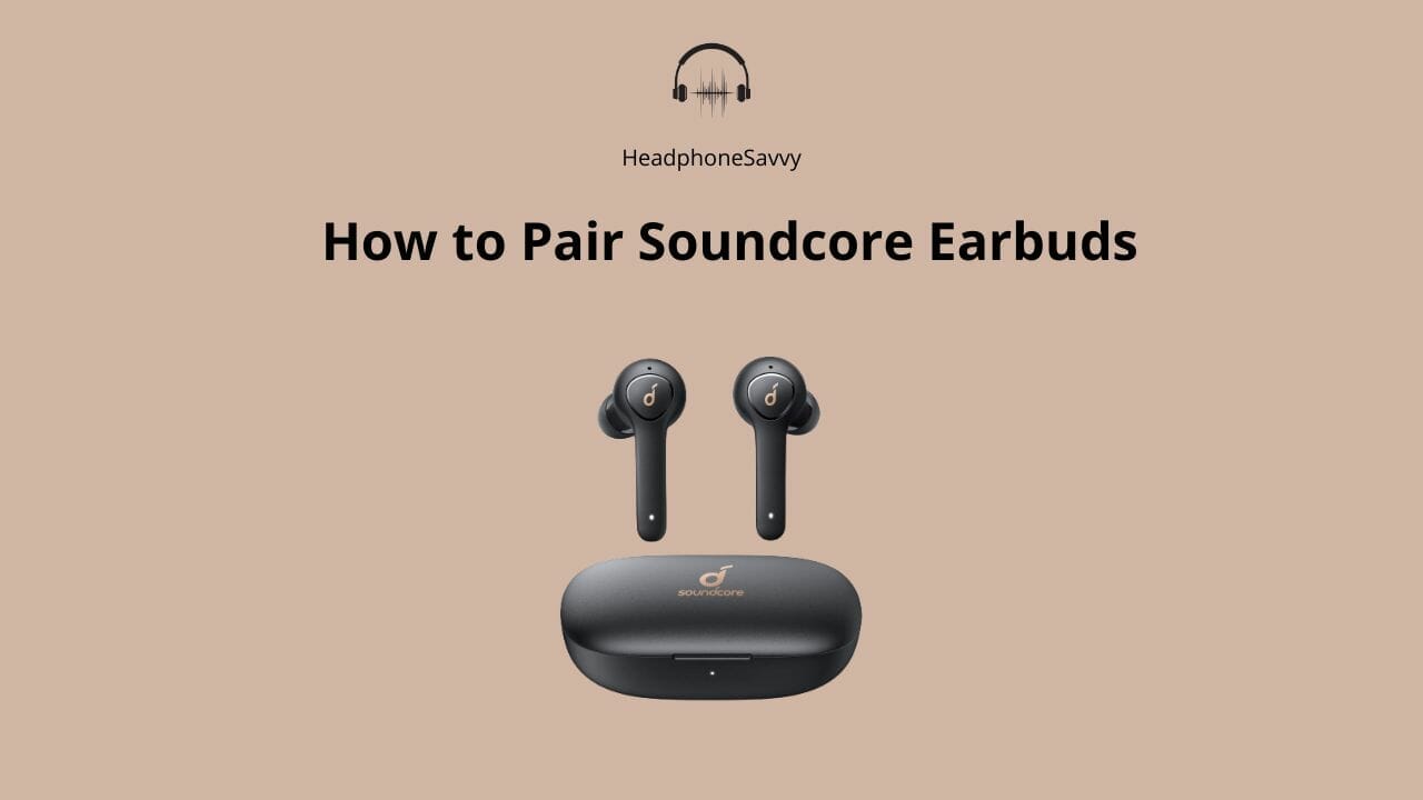 How to Pair Soundcore Earbuds