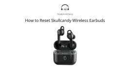 How to Reset Skullcandy Wireless Earbuds