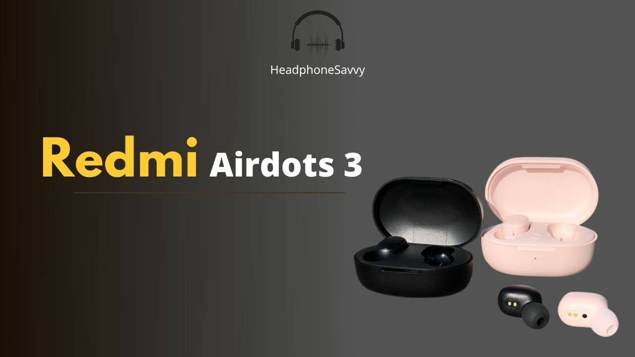 Redmi Airdots 3 Earbuds Review