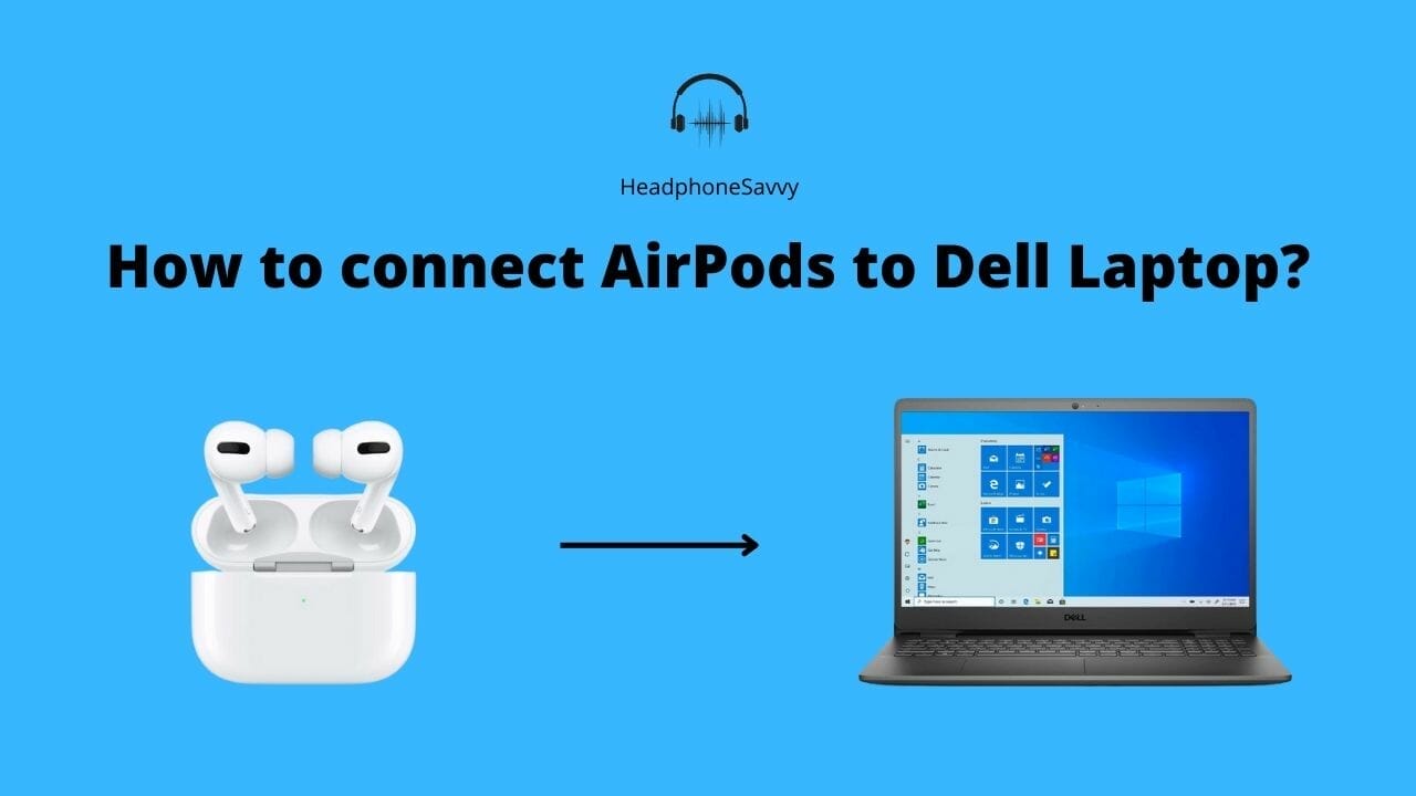 How to connect AirPods to Dell Laptop