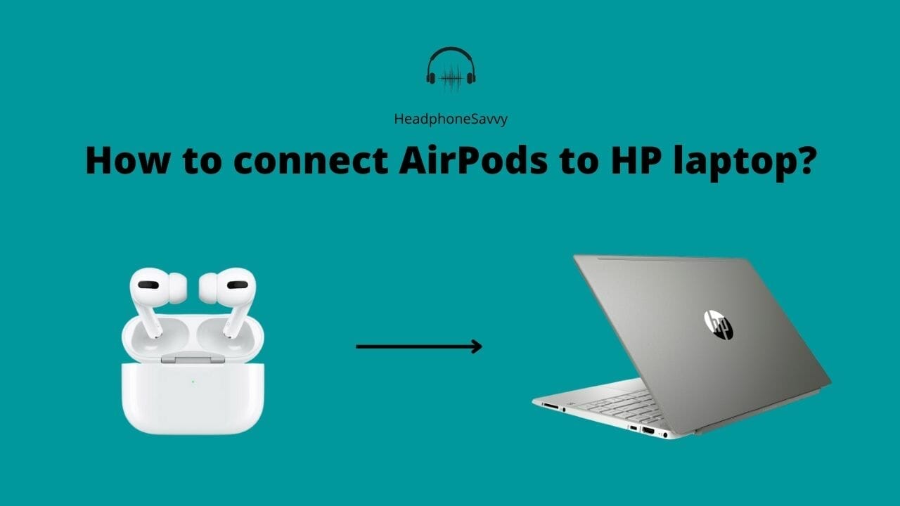 How to connect AirPods to HP laptop