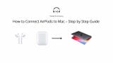 How to Connect AirPods to Mac – Step by Step Guide