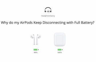 Why do my AirPods Keep Disconnecting with Full Battery